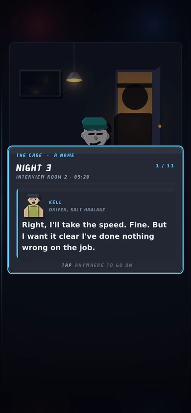 The night 3 story card on the phone, page 1 of 11 over Interview Room 2: KELL, DRIVER, SALT HAULAGE, with his portrait and "Right, I'll take the speed. Fine. But I want it clear I've done nothing wrong on the job.", TAP ANYWHERE TO GO ON; above the card the room shows a lamp, a grey-faced figure in a teal cap peering over the card edge, and the door open on a dark silhouette.